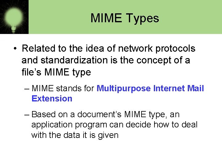 MIME Types • Related to the idea of network protocols and standardization is the