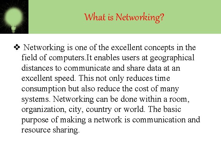 What is Networking? v Networking is one of the excellent concepts in the field