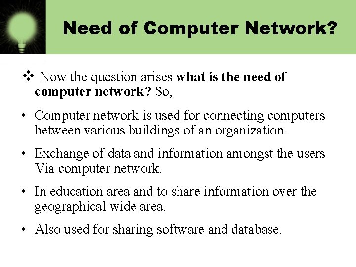 Need of Computer Network? v Now the question arises what is the need of