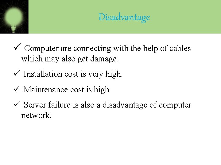 Disadvantage ü Computer are connecting with the help of cables which may also get