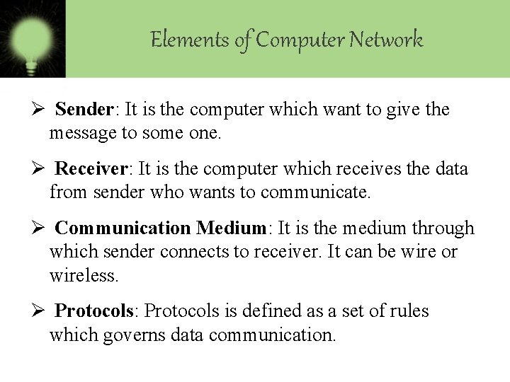 Elements of Computer Network Ø Sender: It is the computer which want to give
