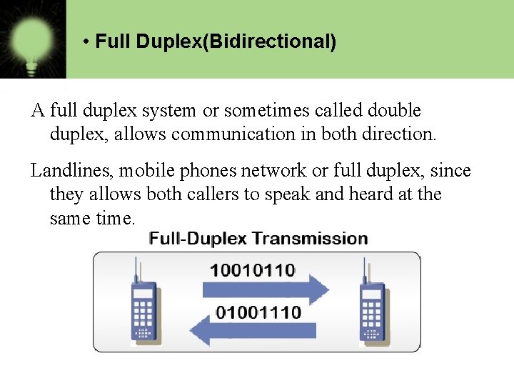  • Full Duplex(Bidirectional) A full duplex system or sometimes called double duplex, allows