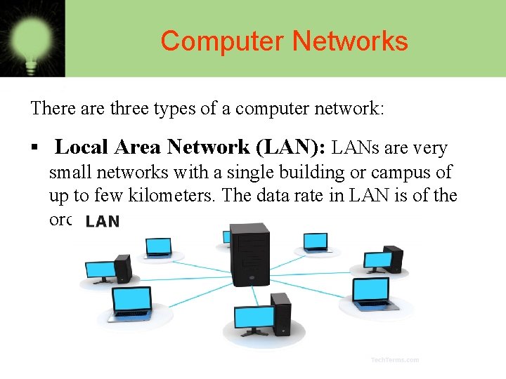 Computer Networks There are three types of a computer network: § Local Area Network