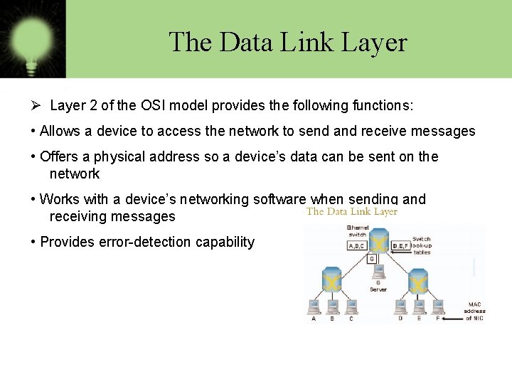 The Data Link Layer Ø Layer 2 of the OSI model provides the following