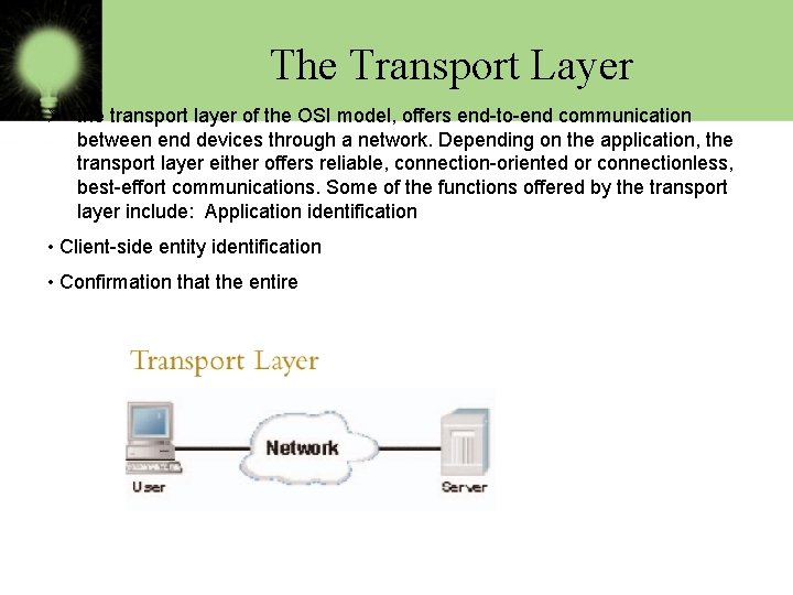  The Transport Layer Ø the transport layer of the OSI model, offers end-to-end