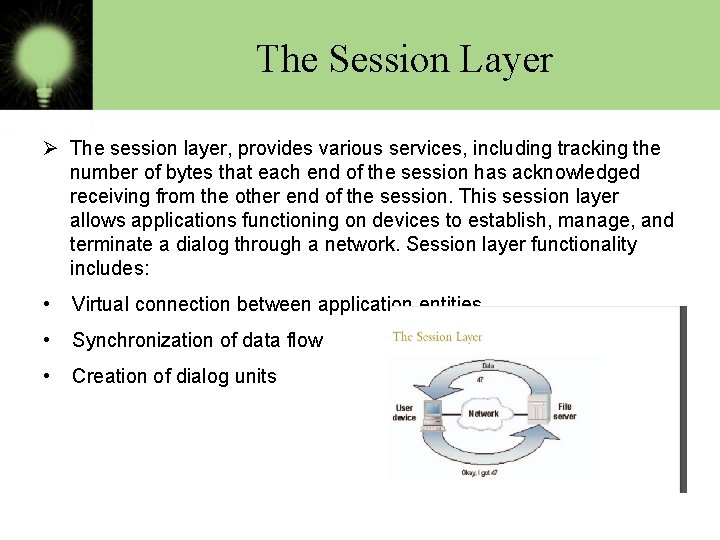 The Session Layer Ø The session layer, provides various services, including tracking the number