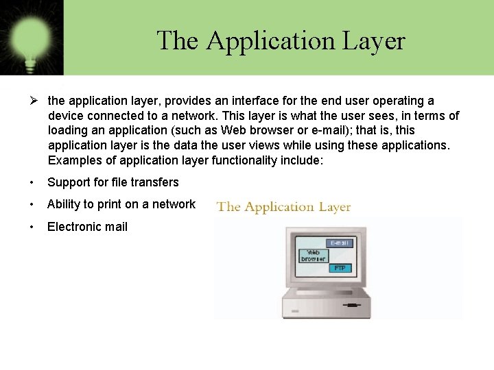  The Application Layer Ø the application layer, provides an interface for the end