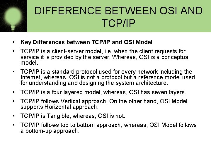 DIFFERENCE BETWEEN OSI AND TCP/IP • Key Differences between TCP/IP and OSI Model •