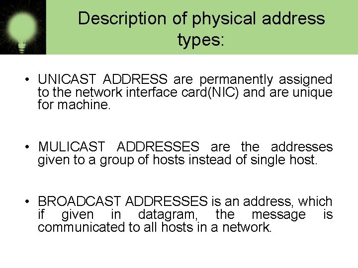 Description of physical address types: • UNICAST ADDRESS are permanently assigned to the network