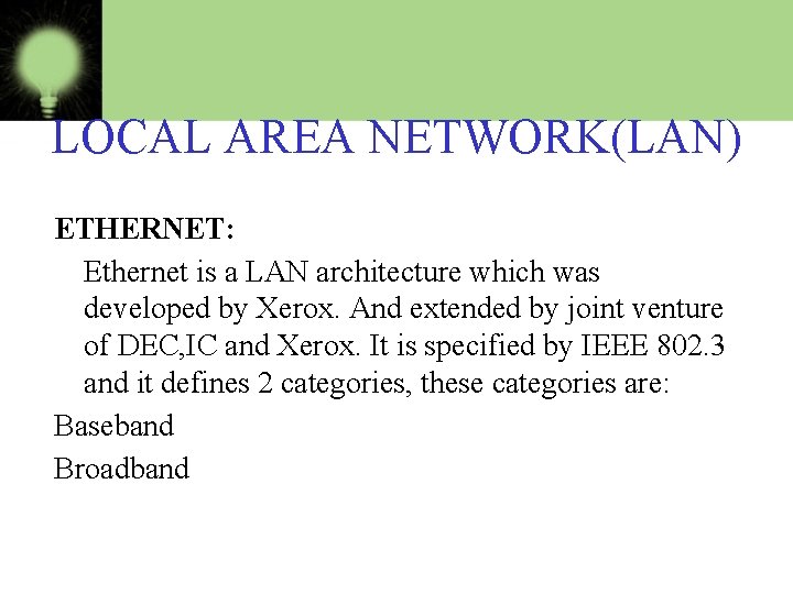 LOCAL AREA NETWORK(LAN) ETHERNET: Ethernet is a LAN architecture which was developed by Xerox.