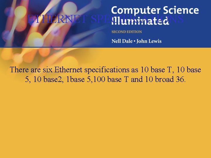 ETHERNET SPECIFICATIONS There are six Ethernet specifications as 10 base T, 10 base 5,