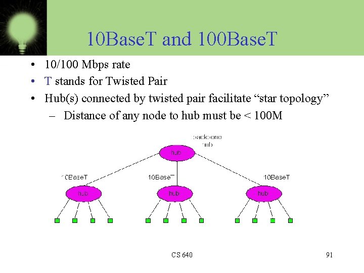 10 Base. T and 100 Base. T • 10/100 Mbps rate • T stands