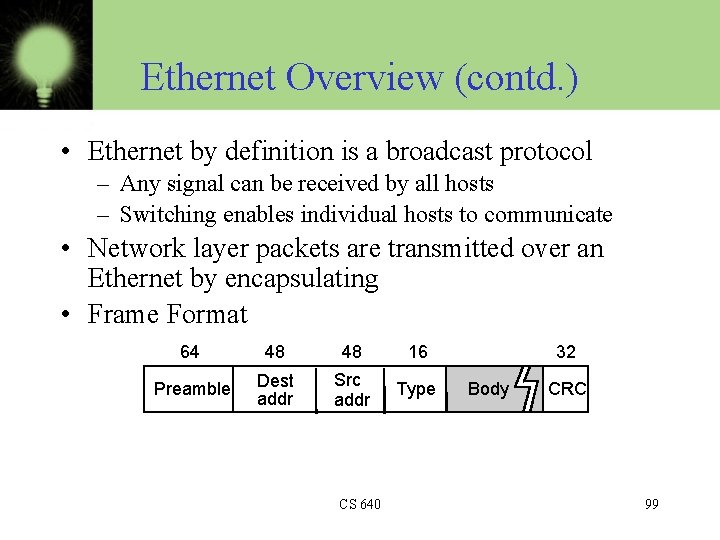 Ethernet Overview (contd. ) • Ethernet by definition is a broadcast protocol – Any