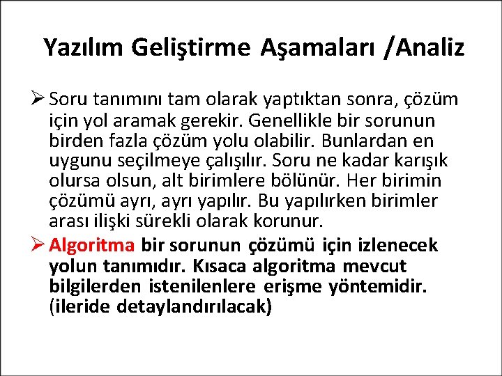 Yazılım Geliştirme Aşamaları /Analiz Soru tanımını tam olarak yaptıktan sonra, çözüm için yol aramak