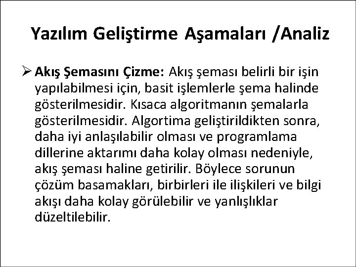 Yazılım Geliştirme Aşamaları /Analiz Akış Şemasını Çizme: Akış şeması belirli bir işin yapılabilmesi için,