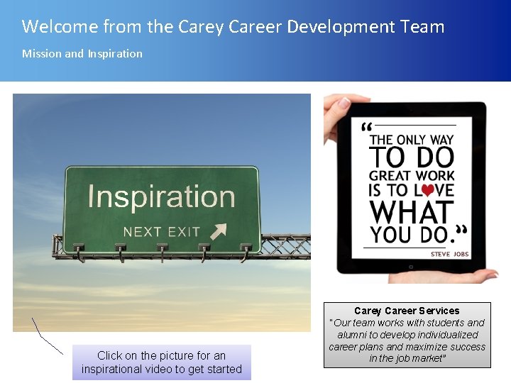 Welcome from the Carey Career Development Team Mission and Inspiration Click on the picture