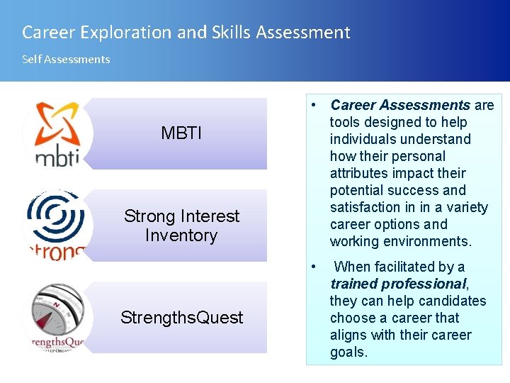 Career Exploration and Skills Assessment Self Assessments MBTI Strong Interest Inventory • Career Assessments