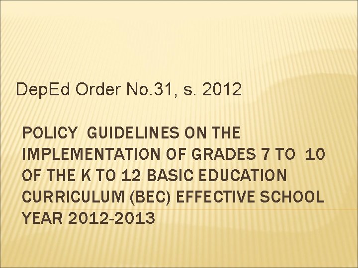 Dep. Ed Order No. 31, s. 2012 POLICY GUIDELINES ON THE IMPLEMENTATION OF GRADES Dep. Ed Order No. 31, s. 2012 POLICY GUIDELINES ON THE IMPLEMENTATION OF GRADES