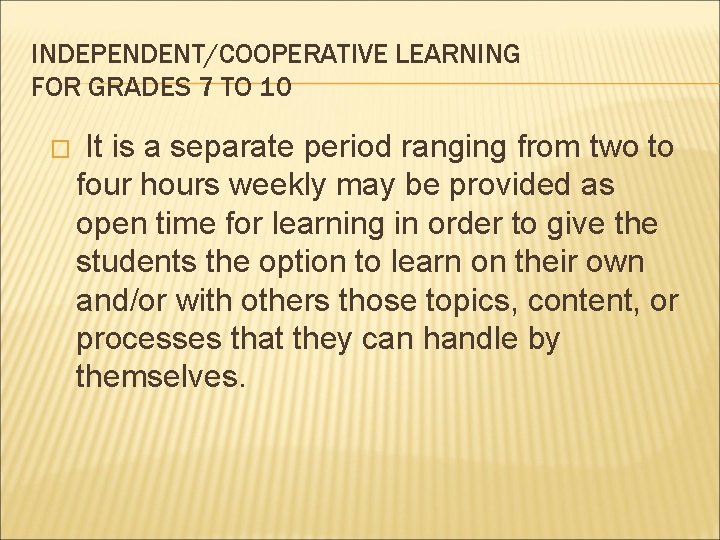 INDEPENDENT/COOPERATIVE LEARNING FOR GRADES 7 TO 10 � It is a separate period ranging INDEPENDENT/COOPERATIVE LEARNING FOR GRADES 7 TO 10 � It is a separate period ranging