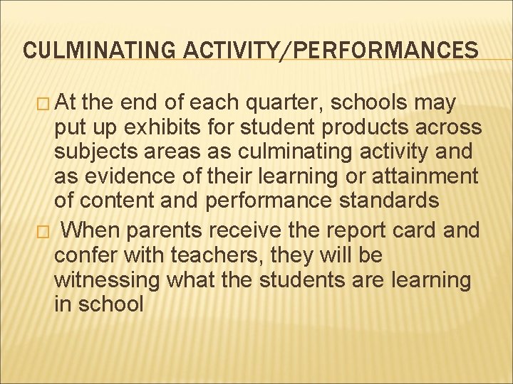 CULMINATING ACTIVITY/PERFORMANCES � At the end of each quarter, schools may put up exhibits CULMINATING ACTIVITY/PERFORMANCES � At the end of each quarter, schools may put up exhibits