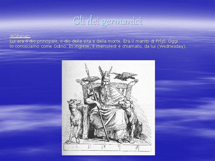 Gli dei germanici Wôðanaz: Lui era il dio principale, il dio della vita e