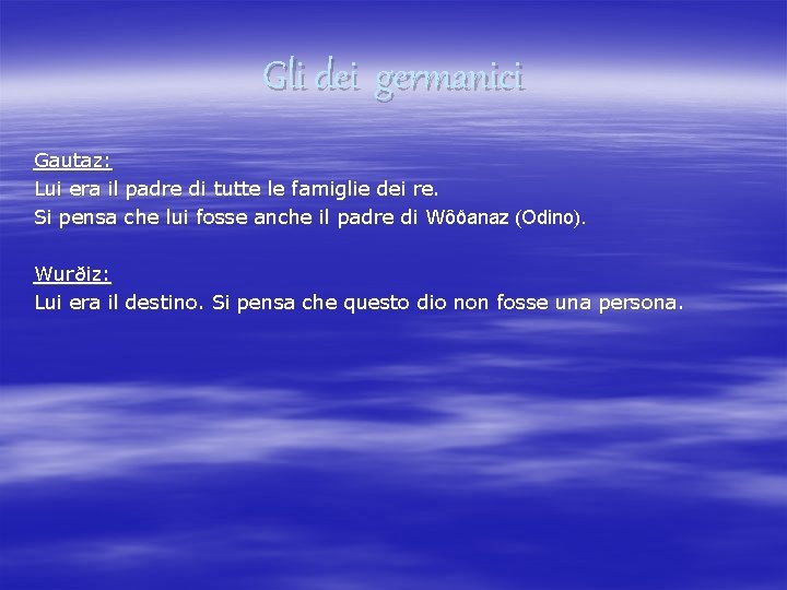 Gli dei germanici Gautaz: Lui era il padre di tutte le famiglie dei re.