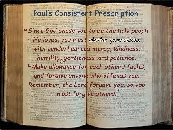 Paul’s Consistent Prescription 12 Since God chose you to be the holy people He