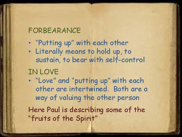 FORBEARANCE • “Putting up” with each other • Literally means to hold up, to