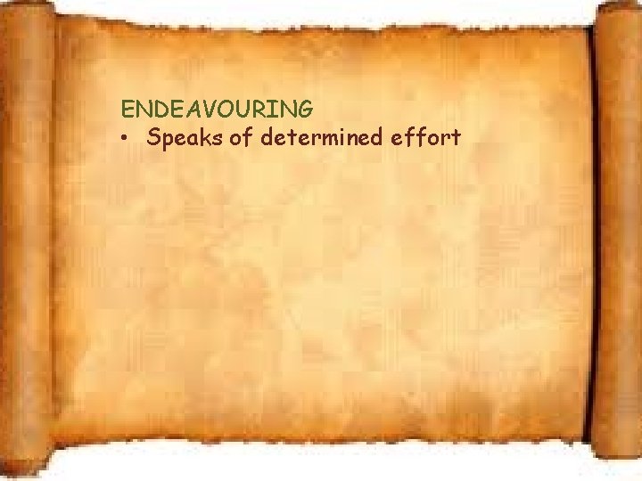 ENDEAVOURING • Speaks of determined effort 