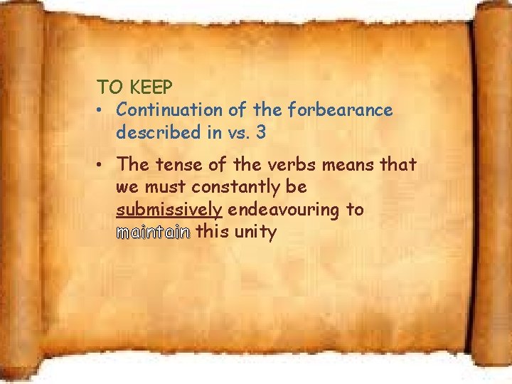 TO KEEP • Continuation of the forbearance described in vs. 3 • The tense