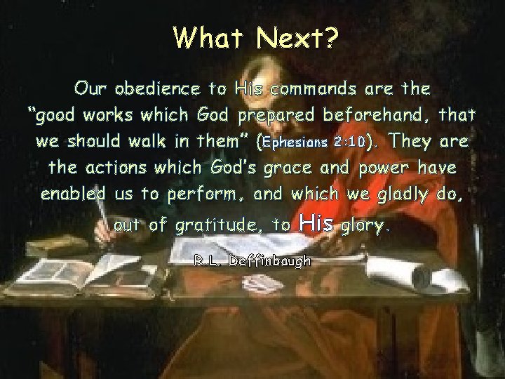 What Next? Our obedience to His commands are the “good works which God prepared