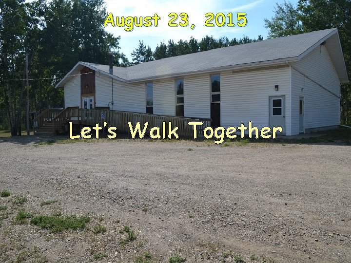 August 23, 2015 Let’s Walk Together 