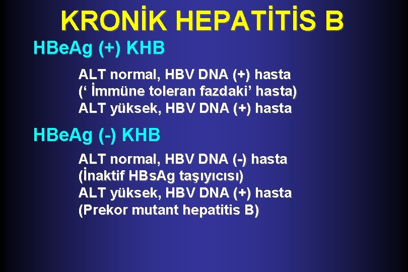 KRONİK HEPATİTİS B HBe. Ag (+) KHB ALT normal, HBV DNA (+) hasta (‘