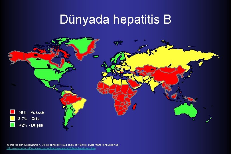 Dünyada hepatitis B ³ 8% - Yüksek 2 -7% - Orta <2% - Düşük