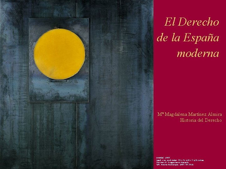 El Derecho de la España moderna Mª Magdalena Martínez Almira Historia del Derecho Untitled,