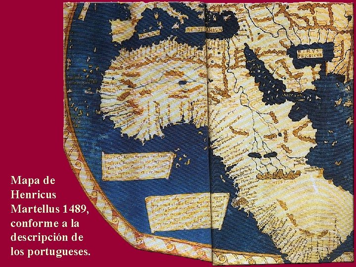 Mapa de Henricus Martellus 1489, conforme a la descripción de los portugueses. 