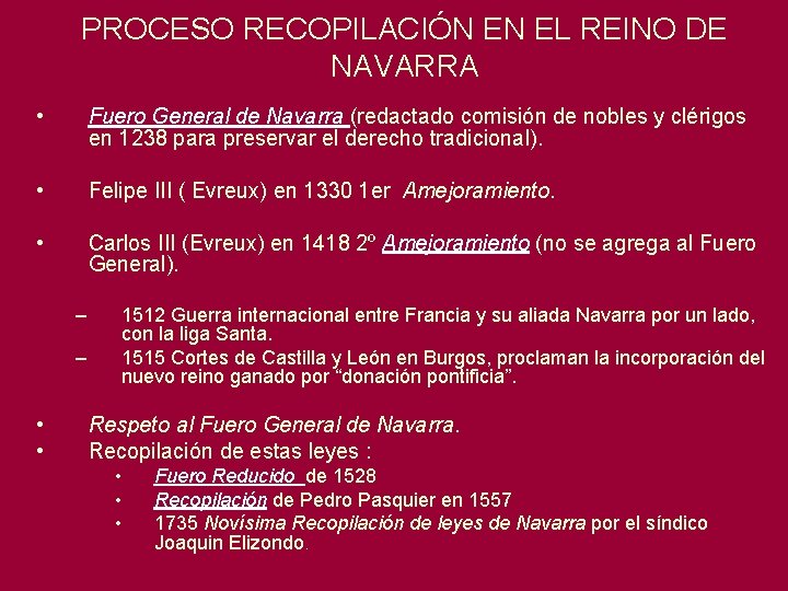PROCESO RECOPILACIÓN EN EL REINO DE NAVARRA • Fuero General de Navarra (redactado comisión