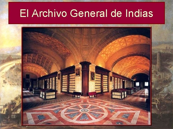 El Archivo General de Indias 