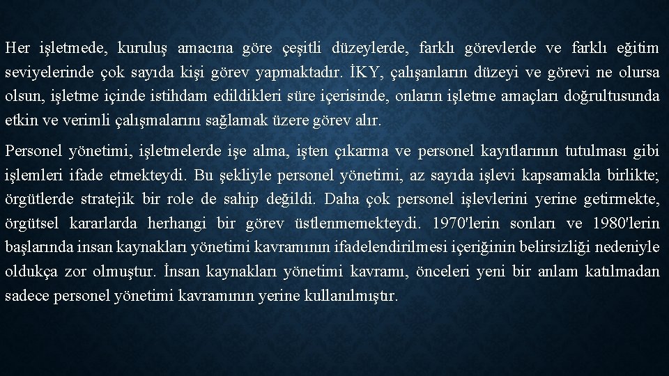 Her işletmede, kuruluş amacına göre çeşitli düzeylerde, farklı görevlerde ve farklı eğitim seviyelerinde çok