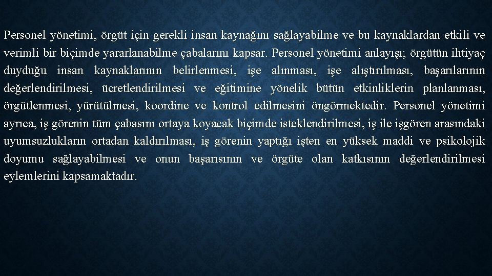 Personel yönetimi, örgüt için gerekli insan kaynağını sağlayabilme ve bu kaynaklardan etkili ve verimli