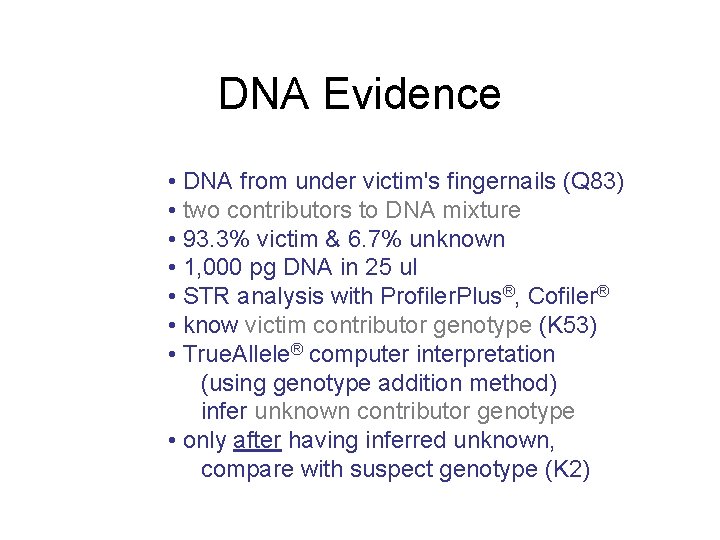 DNA Evidence • DNA from under victim's fingernails (Q 83) • two contributors to