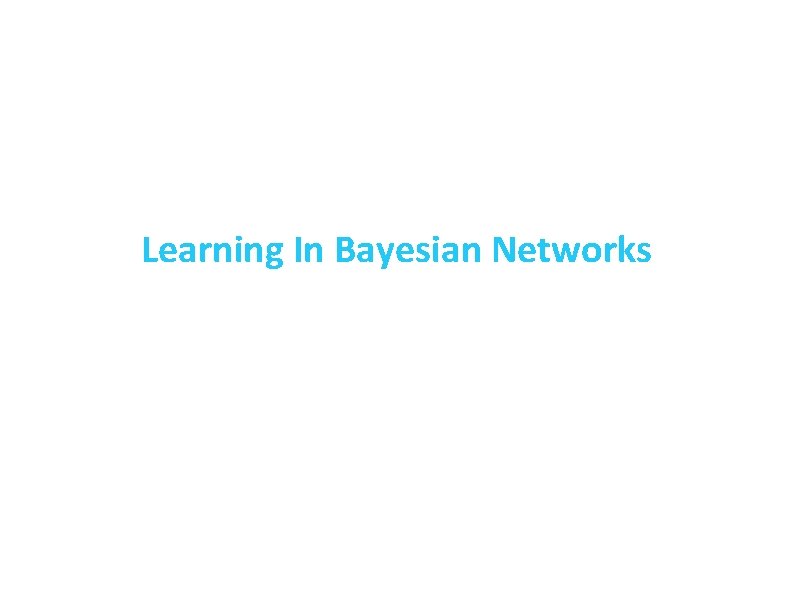 Learning In Bayesian Networks 