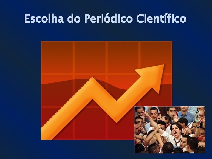 Escolha do Periódico Científico * Escolha do Periódico Científico *