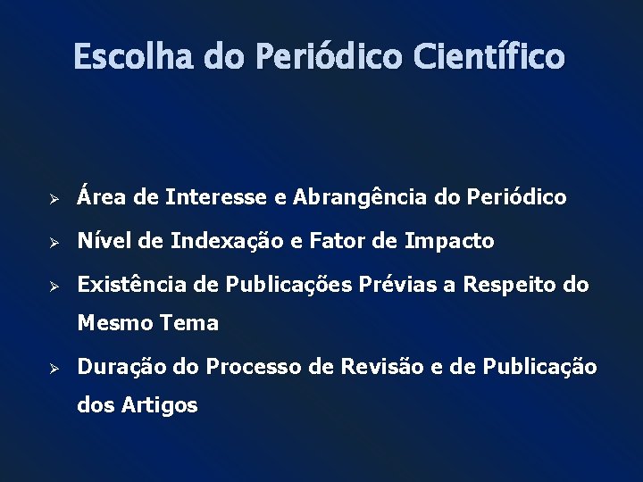 Escolha do Periódico Científico Ø Área de Interesse e Abrangência do Periódico Ø Nível