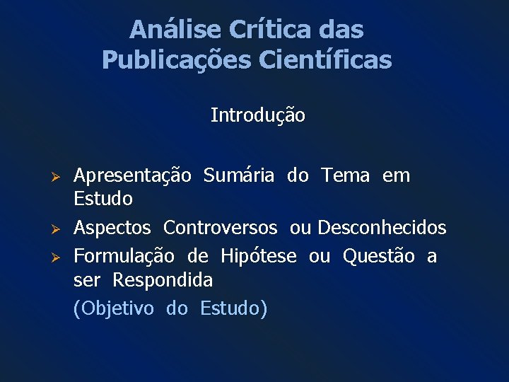 Análise Crítica das Publicações Científicas Introdução Ø Ø Ø Apresentação Sumária do Tema em