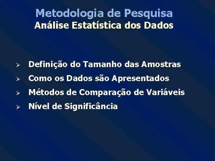 Metodologia de Pesquisa Análise Estatística dos Dados Ø Definição do Tamanho das Amostras Ø Metodologia de Pesquisa Análise Estatística dos Dados Ø Definição do Tamanho das Amostras Ø