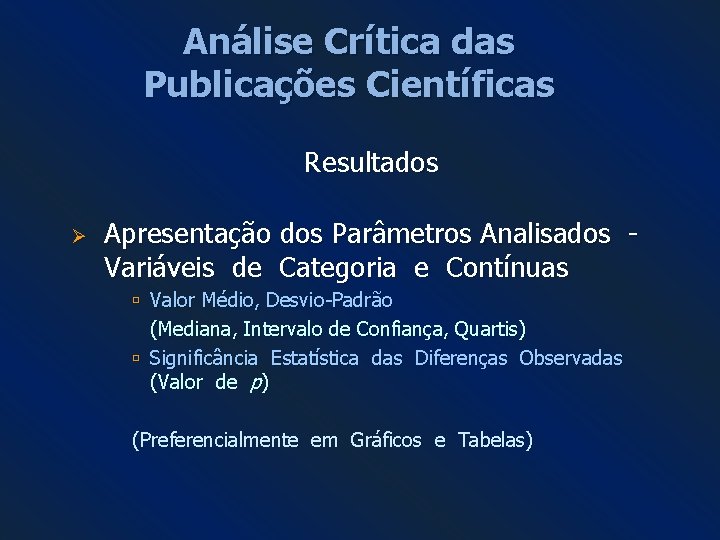 Análise Crítica das Publicações Científicas Resultados Ø Apresentação dos Parâmetros Analisados Variáveis de Categoria