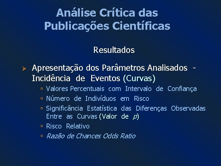 Análise Crítica das Publicações Científicas Resultados Ø Apresentação dos Parâmetros Analisados Incidência de Eventos