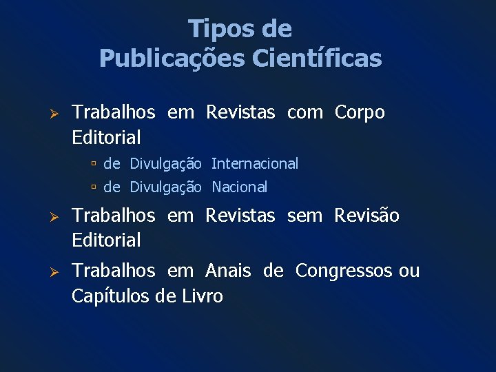 Tipos de Publicações Científicas Ø Trabalhos em Revistas com Corpo Editorial de Divulgação Internacional