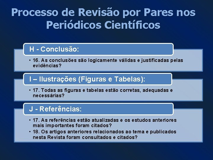 Processo de Revisão por Pares nos Periódicos Científicos H - Conclusão: • 16. As Processo de Revisão por Pares nos Periódicos Científicos H - Conclusão: • 16. As